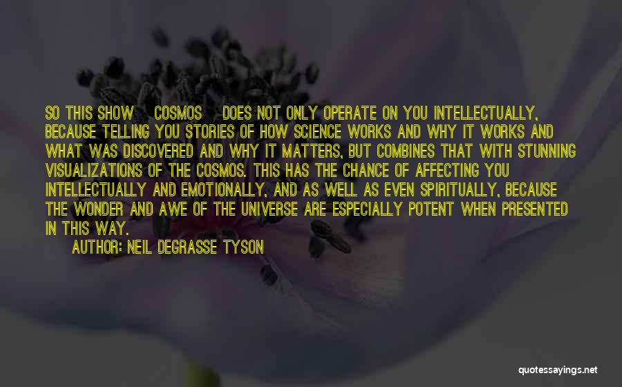 Degrasse Tyson Cosmos Quotes By Neil DeGrasse Tyson