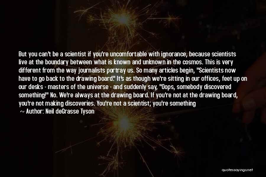 Degrasse Tyson Cosmos Quotes By Neil DeGrasse Tyson