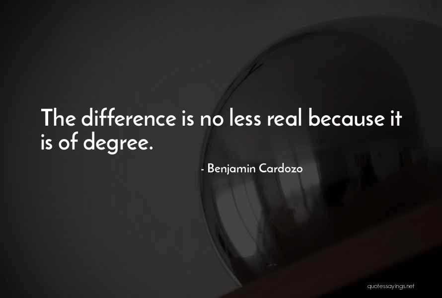 Degree Less Quotes By Benjamin Cardozo Degree Less Quotes By Benjamin Cardozo