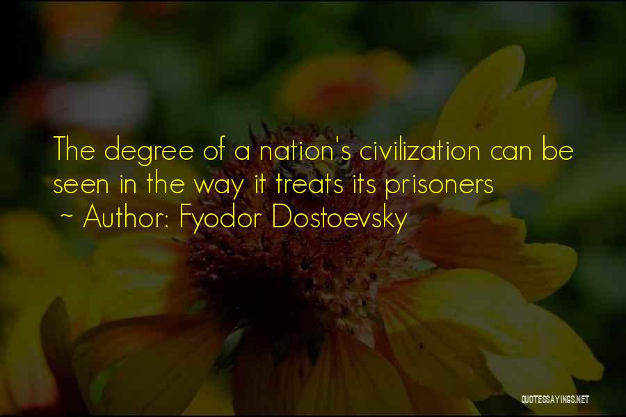 Degree Quotes By Fyodor Dostoevsky