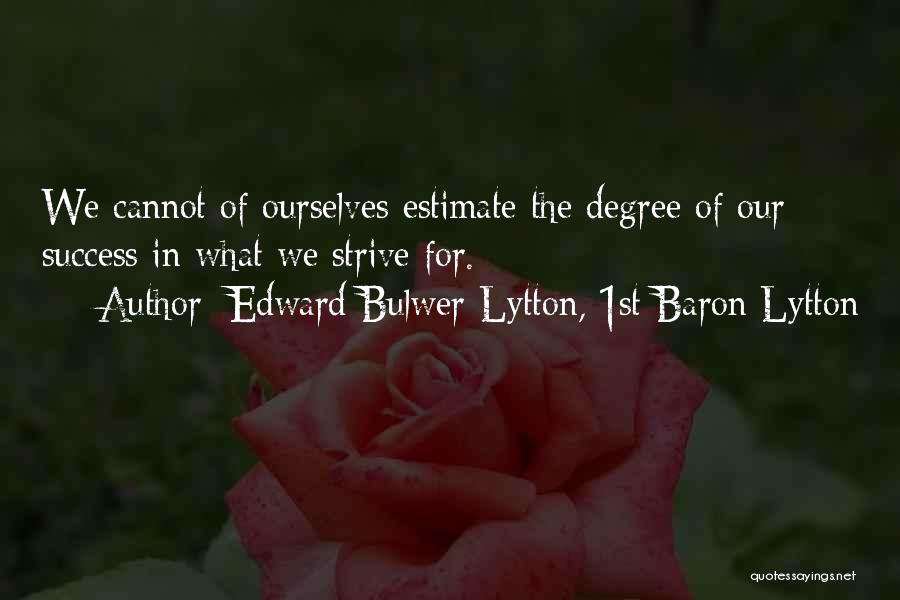 Degree Success Quotes By Edward Bulwer-Lytton, 1st Baron Lytton