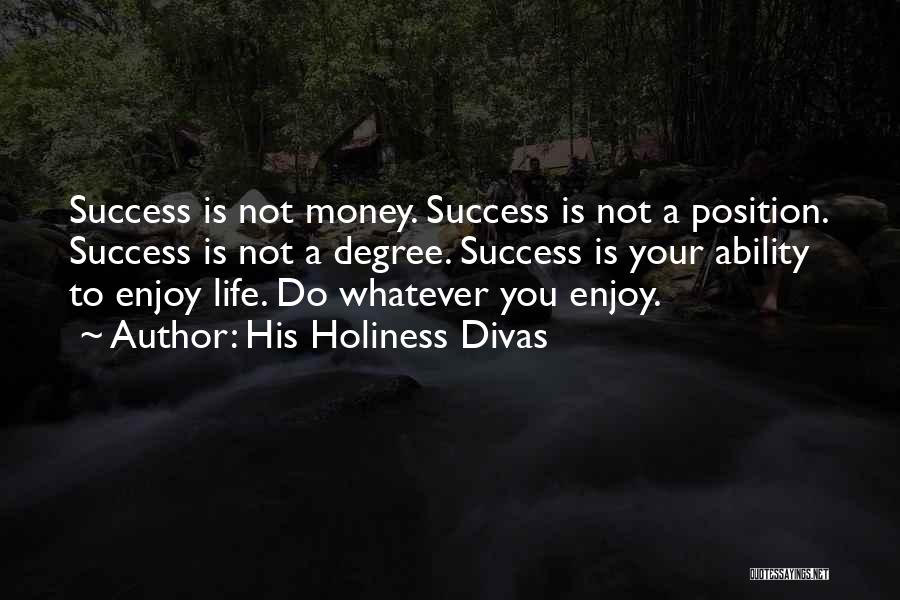 Degree Success Quotes By His Holiness Divas