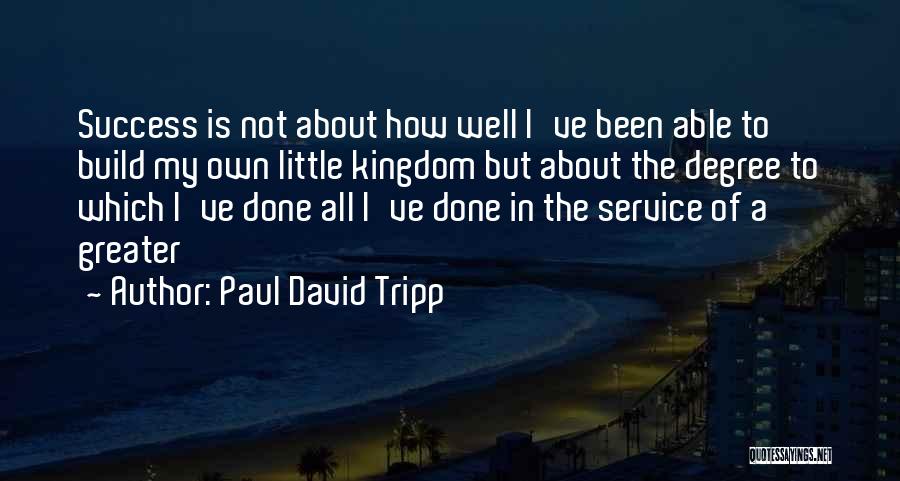 Degree Success Quotes By Paul David Tripp