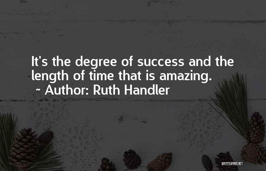 Degree Success Quotes By Ruth Handler