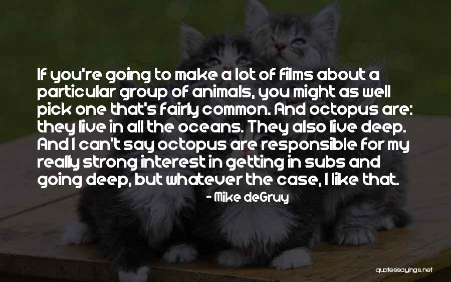 Degruy Quotes By Mike DeGruy Degruy Quotes By Mike DeGruy