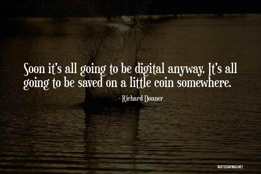 Dehne Lawn Quotes By Richard Donner Dehne Lawn Quotes By Richard Donner
