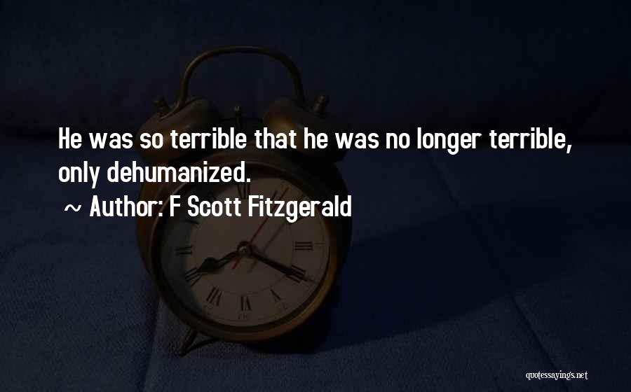 Dehumanization Quotes By F Scott Fitzgerald