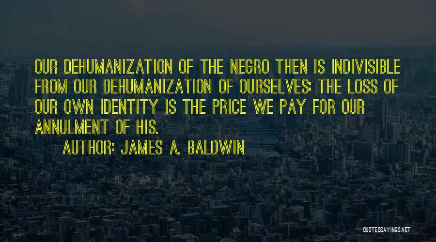 Dehumanization Quotes By James A. Baldwin