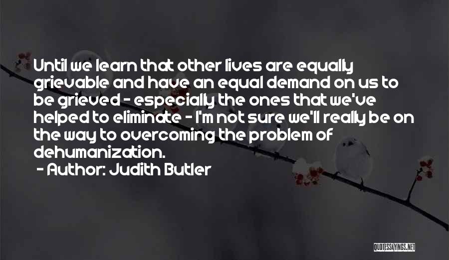 Dehumanization Quotes By Judith Butler