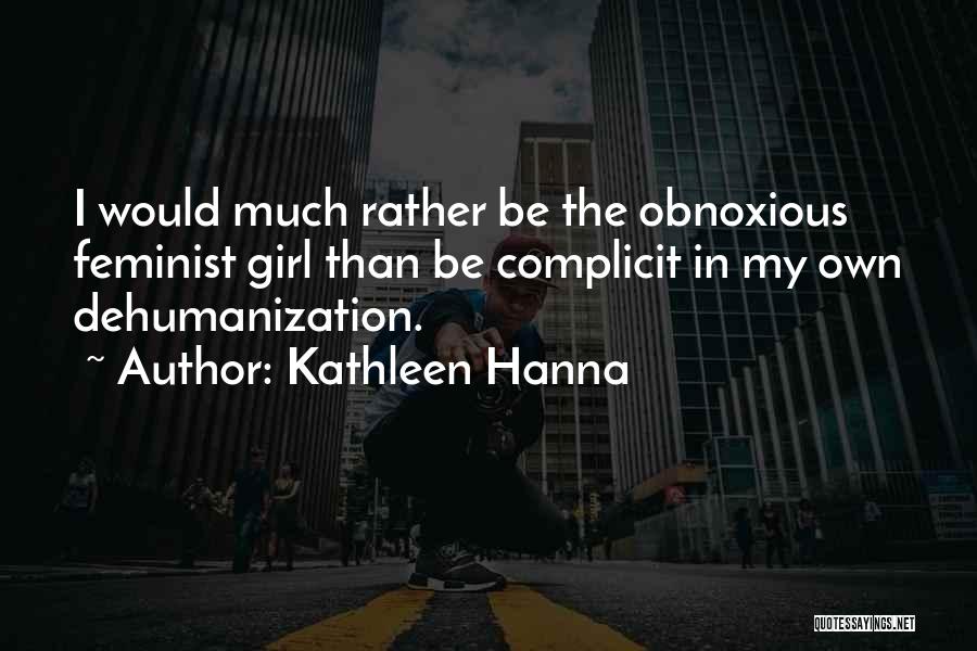 Dehumanization Quotes By Kathleen Hanna