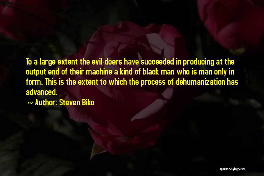 Dehumanization Quotes By Steven Biko