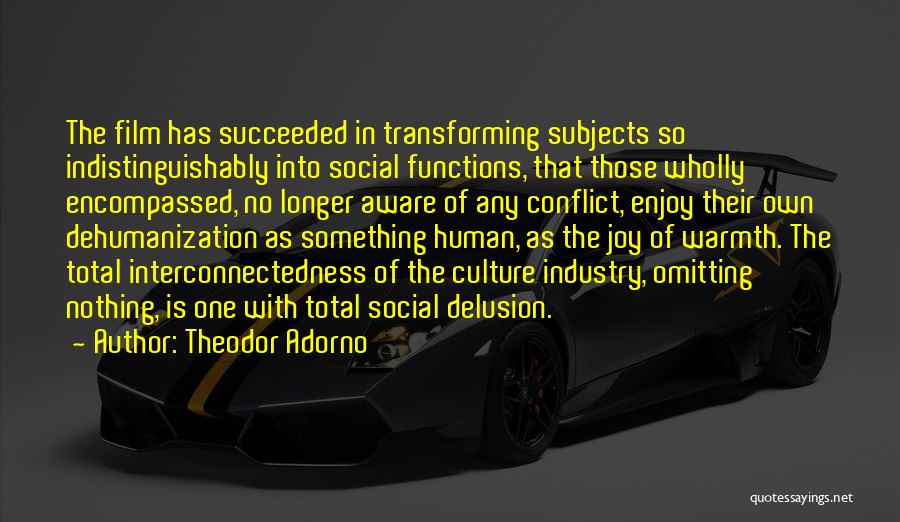 Dehumanization Quotes By Theodor Adorno