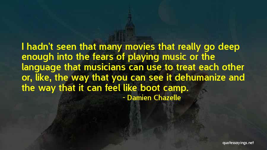 Dehumanize Quotes By Damien Chazelle
