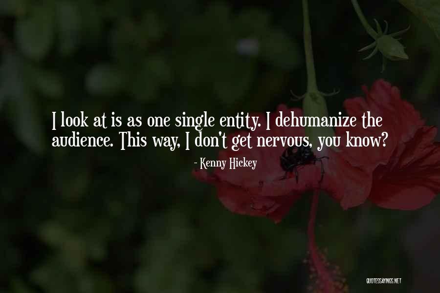 Dehumanize Quotes By Kenny Hickey