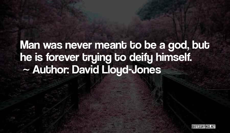 Deify Quotes By David Lloyd-Jones