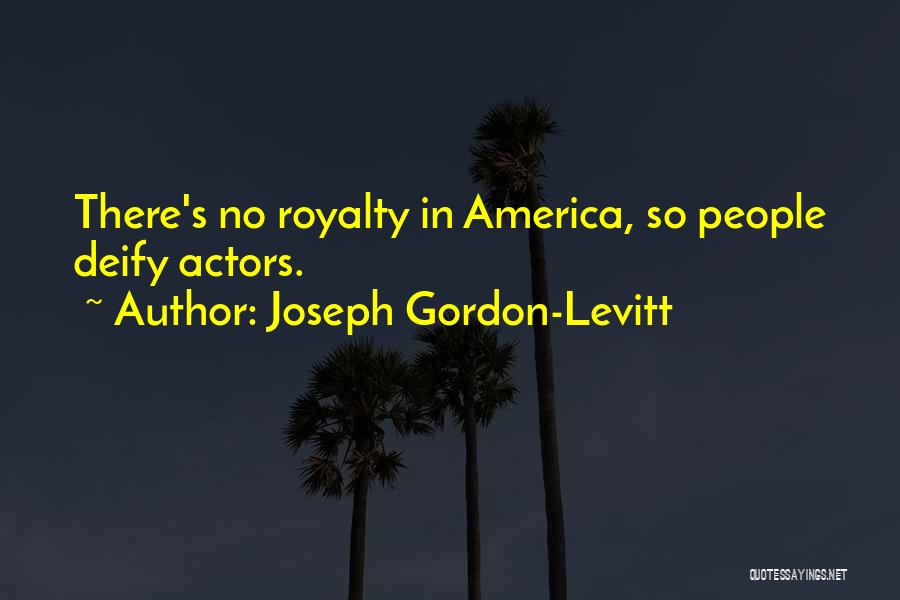 Deify Quotes By Joseph Gordon-Levitt