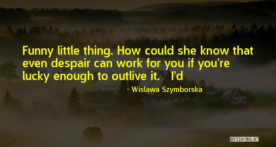 Deinstitutionalized Psychiatric Patients Quotes By Wislawa Szymborska Deinstitutionalized Psychiatric Patients Quotes By Wislawa Szymborska