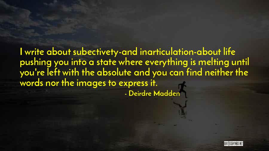 Deirdre Madden Quotes 876050