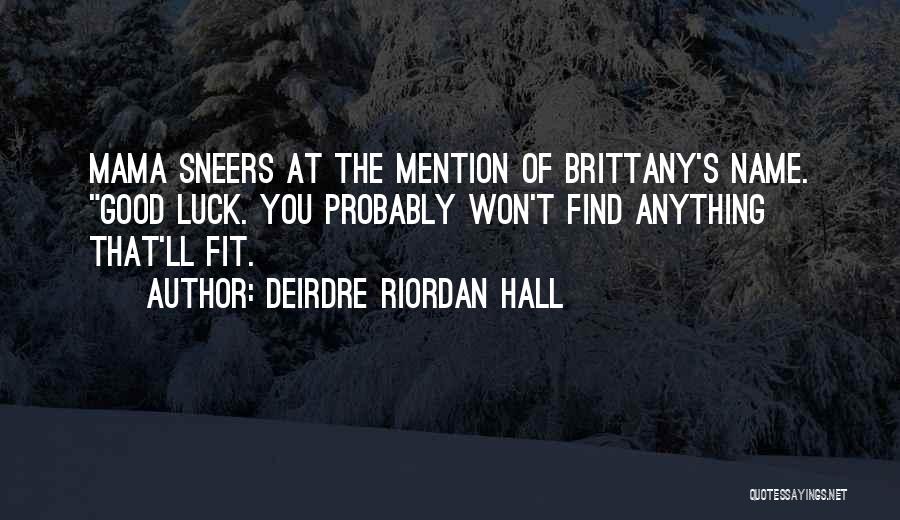 Deirdre Riordan Hall Quotes 2205783