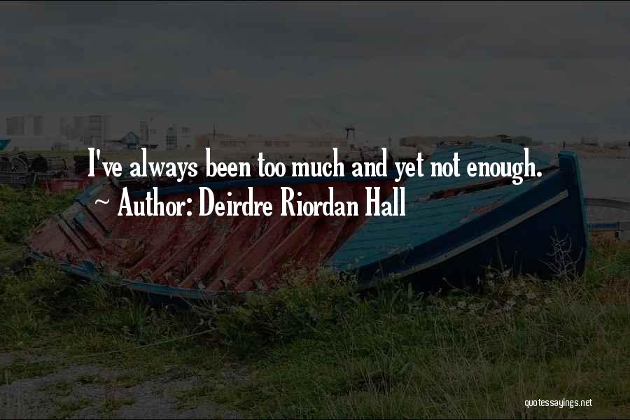 Deirdre Riordan Hall Quotes 873859