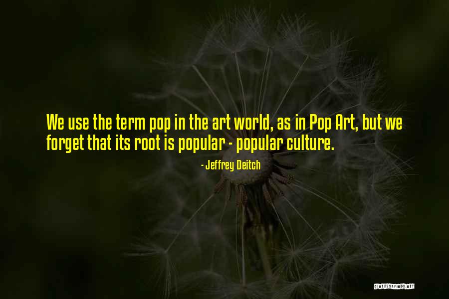 Deitch Quotes By Jeffrey Deitch Deitch Quotes By Jeffrey Deitch