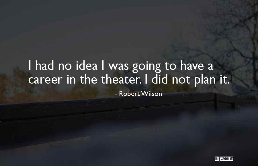Deivison Da Quotes By Robert Wilson Deivison Da Quotes By Robert Wilson