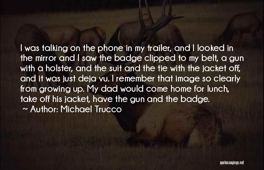 Deja Q Quotes By Michael Trucco