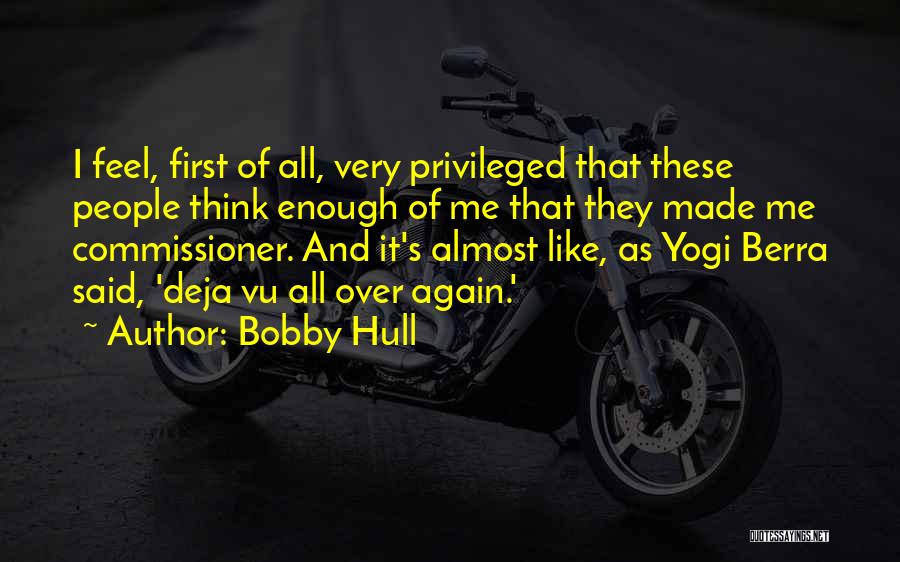 Deja Quotes By Bobby Hull