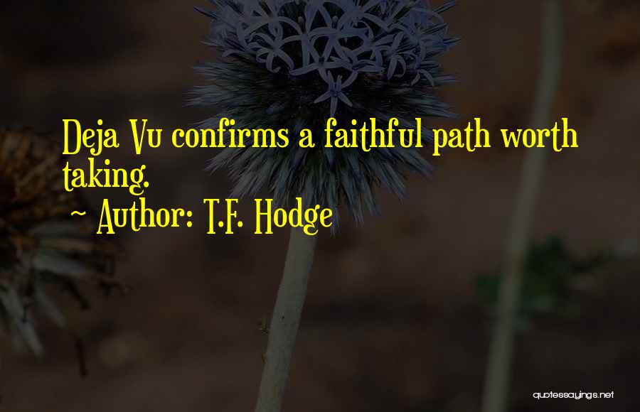 Deja Quotes By T.F. Hodge