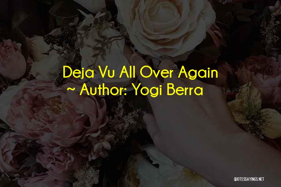 Deja Quotes By Yogi Berra