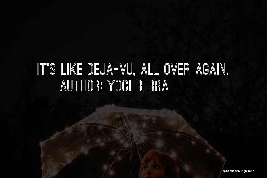 Deja Quotes By Yogi Berra