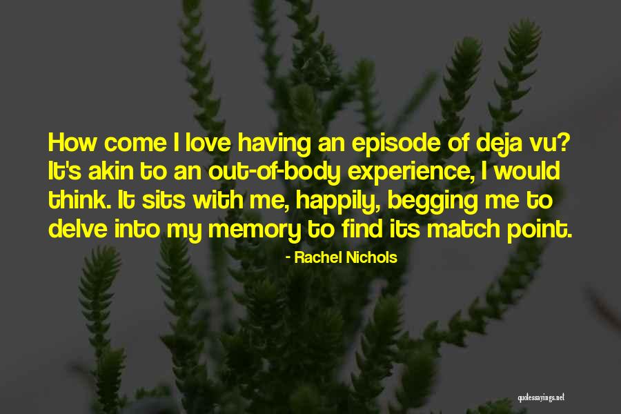 Deja Vu Love Quotes By Rachel Nichols Deja Vu Love Quotes By Rachel Nichols