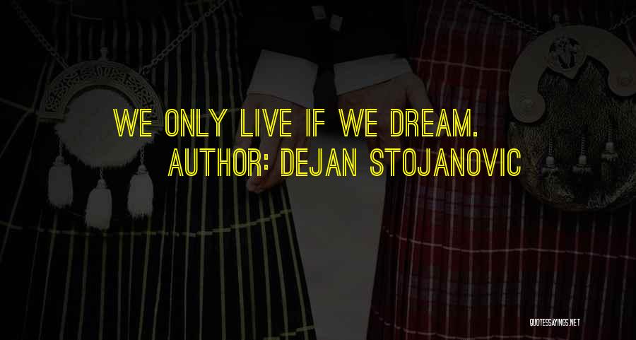 Dejan Stojanovic Quotes 1381139