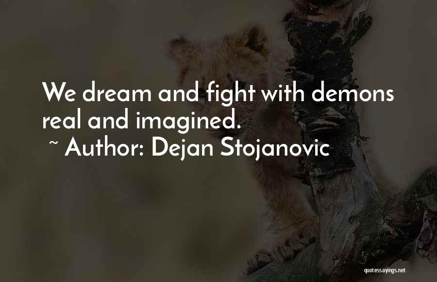 Dejan Stojanovic Quotes 1559762