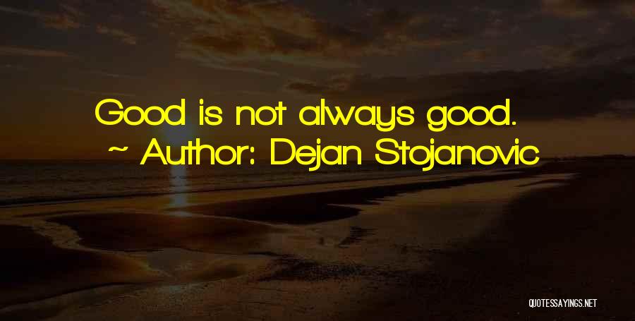 Dejan Stojanovic Quotes 1589559