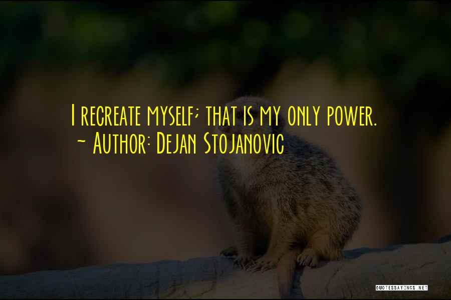 Dejan Stojanovic Quotes 1751501