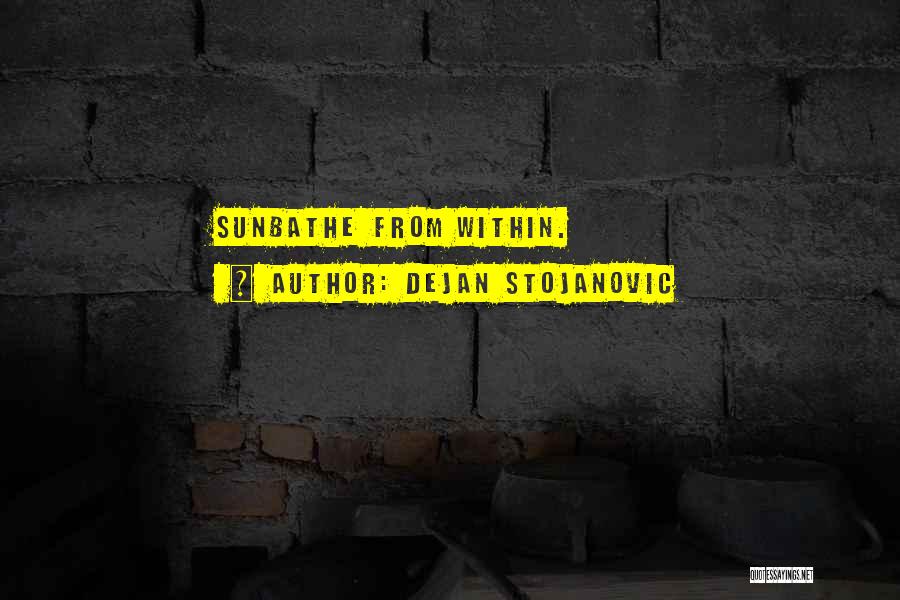 Dejan Stojanovic Quotes 1821519