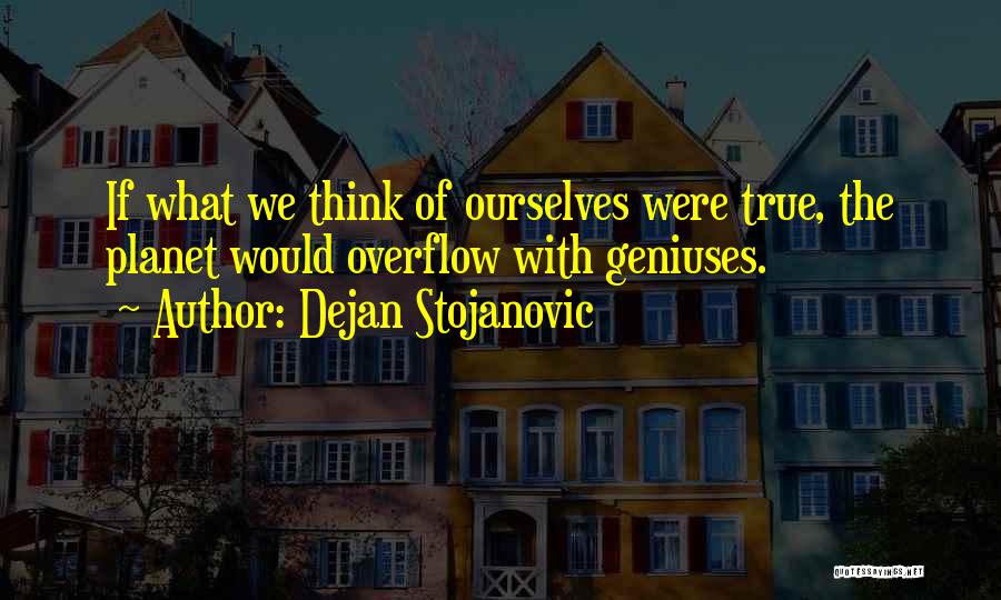 Dejan Stojanovic Quotes 460899