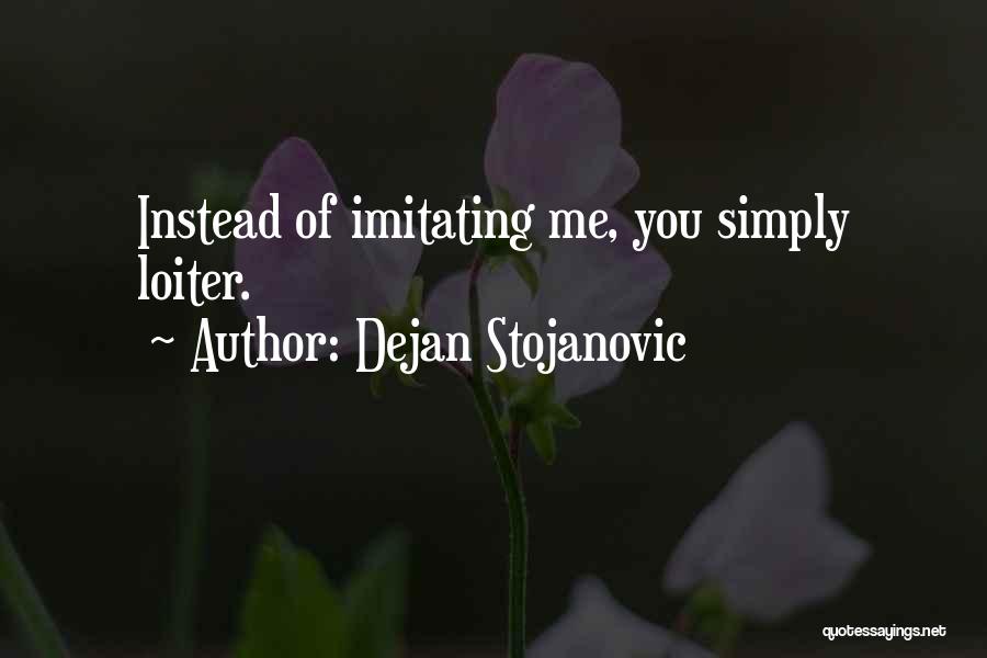 Dejan Stojanovic Quotes 577082