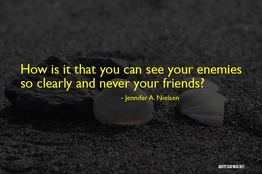 Dejaras Los Kjarkas Quotes By Jennifer A. Nielsen Dejaras Los Kjarkas Quotes By Jennifer A. Nielsen