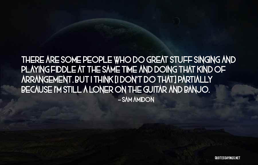 Dejaras Los Kjarkas Quotes By Sam Amidon Dejaras Los Kjarkas Quotes By Sam Amidon