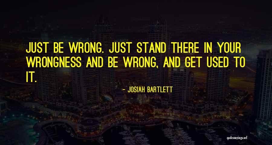 Dejongs Quotes By Josiah Bartlett Dejongs Quotes By Josiah Bartlett