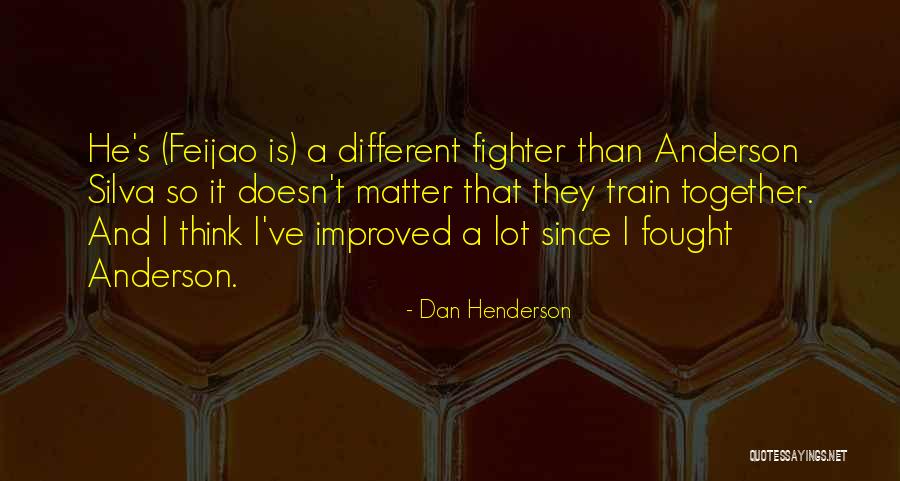 Dejoyaenjoya Quotes By Dan Henderson Dejoyaenjoya Quotes By Dan Henderson