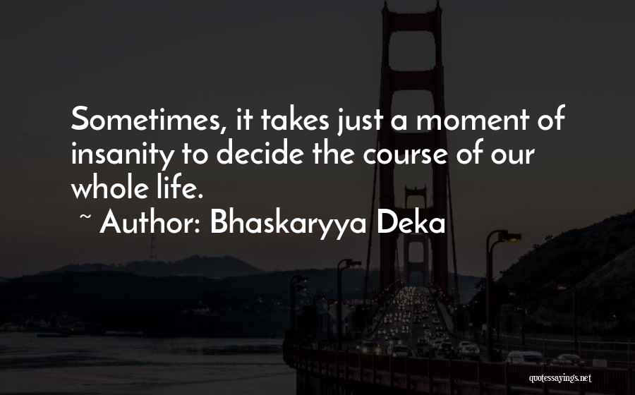 Deka Quotes By Bhaskaryya Deka