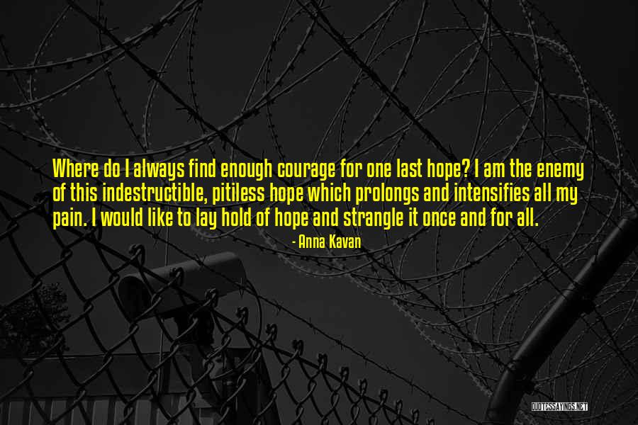Dekana Ir Quotes By Anna Kavan Dekana Ir Quotes By Anna Kavan