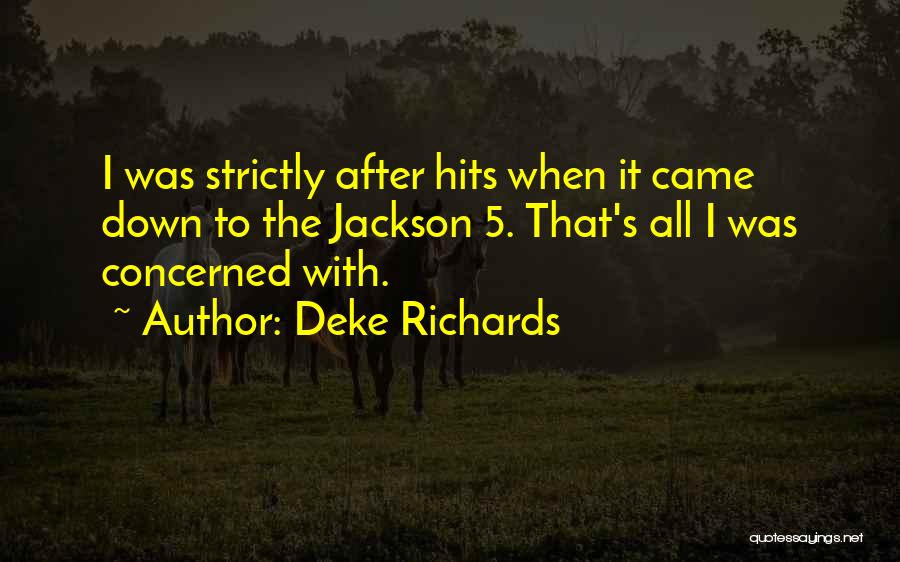 Deke Richards Quotes 2079317