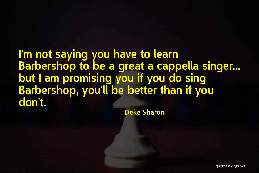 Deke Sharon Quotes 2145080