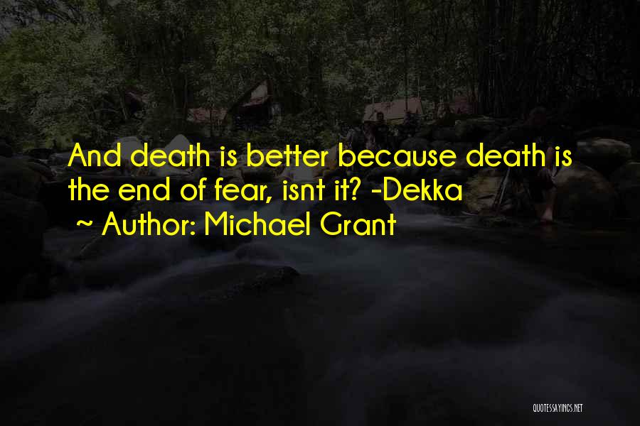 Dekka Quotes By Michael Grant