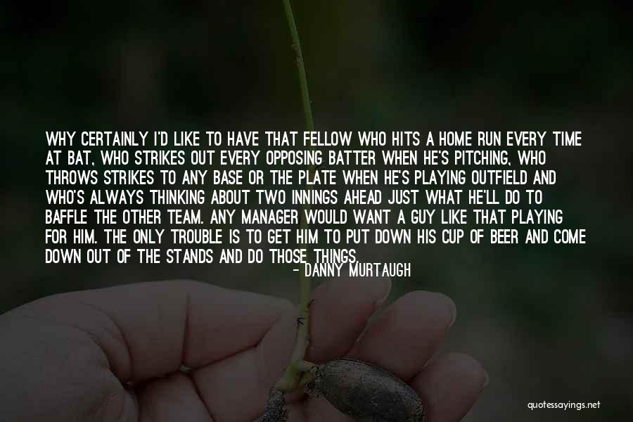Dekut Graduation Quotes By Danny Murtaugh Dekut Graduation Quotes By Danny Murtaugh