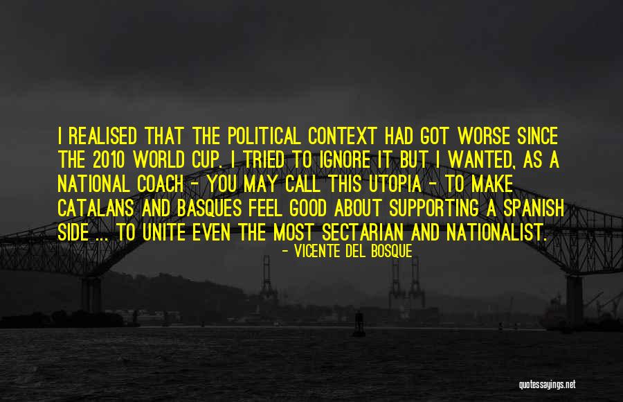 Del Bosque Quotes By Vicente Del Bosque Del Bosque Quotes By Vicente Del Bosque